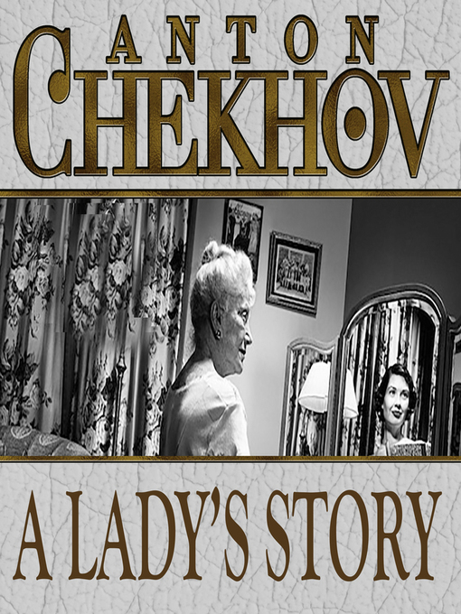 Title details for A Lady's Story by Anton Chekhov - Wait list
